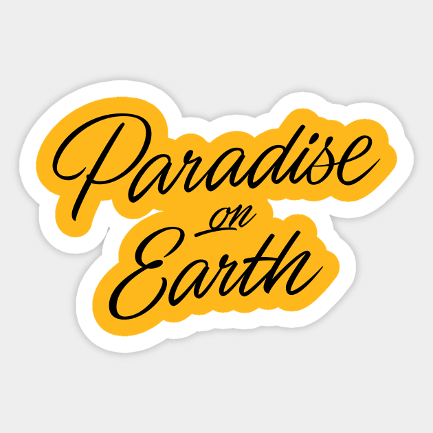 Paradise on Earth (black lettering) Sticker by bjornberglund